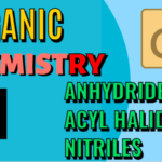 Nomenclature and Properties of Anhydrides, Acyl Halides (eg. Acid Chloride), Nitrile